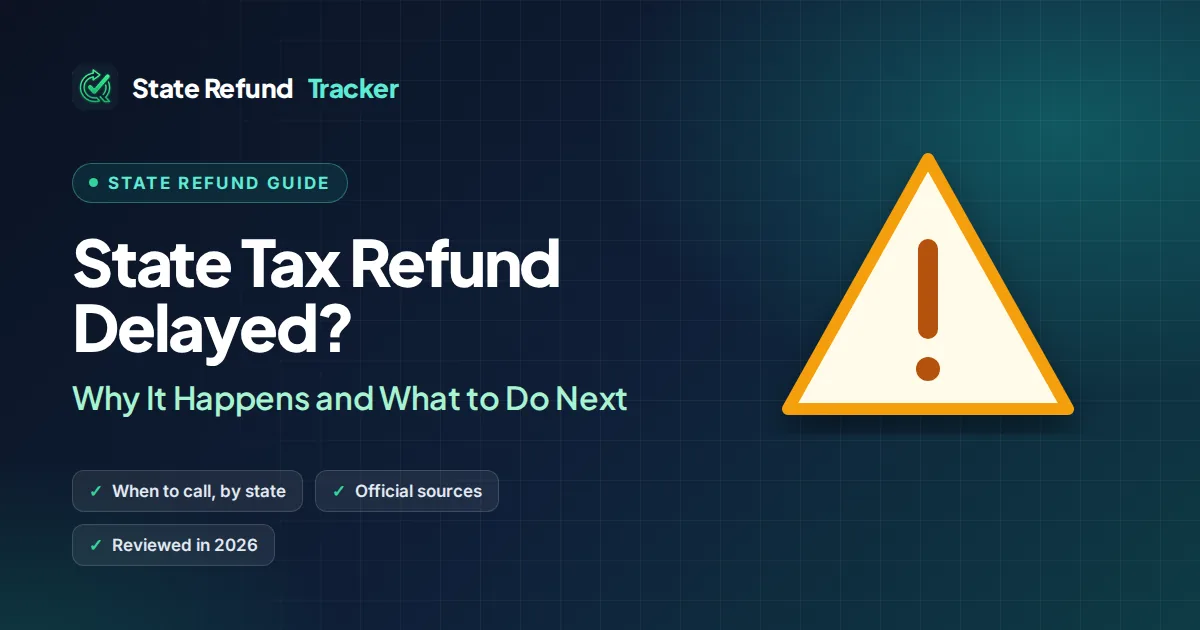 State Tax Refund Delayed? Why It Happens and What to Do Next